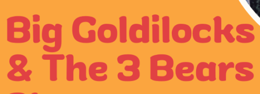 Big Goldilocks and the 3 Bears Plus… By Booster Cushion Theatre